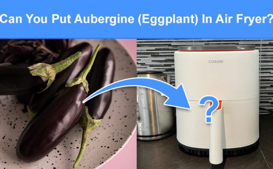 Can You Put Aubergine (Eggplant) In An Air Fryer?