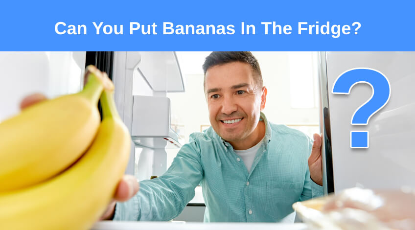 Can You Put Bananas In The Fridge