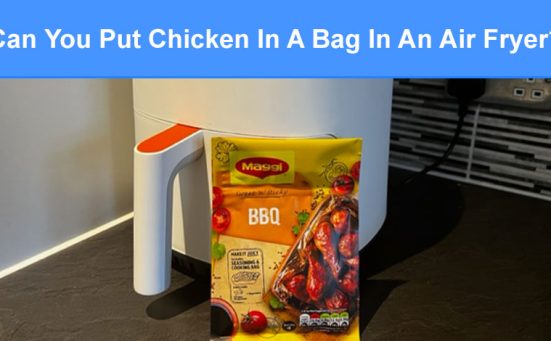 Can You Put Chicken In A Bag In An Air Fryer? (read this first)