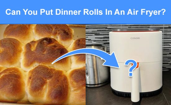 Can You Put Dinner Rolls In An Air Fryer? (read this first)