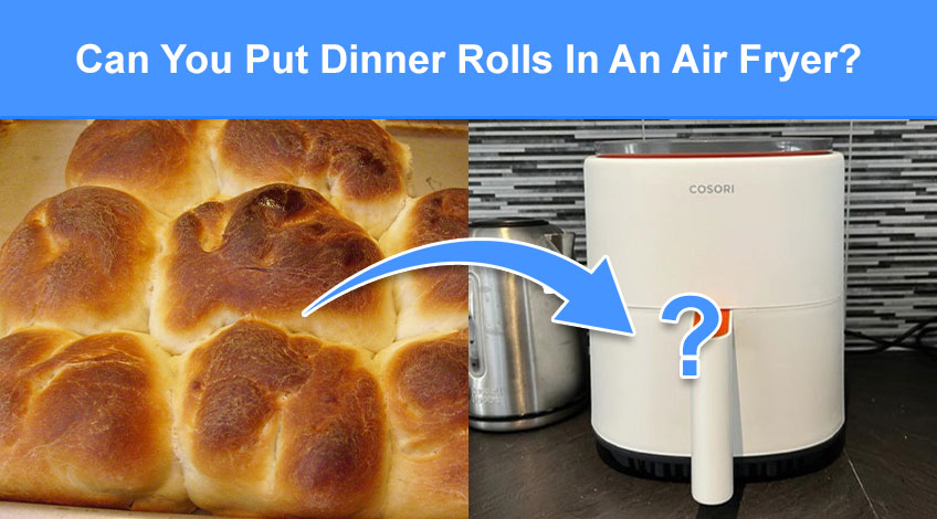 Can You Put Dinner Rolls In An Air Fryer (read this first)