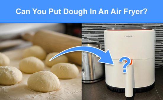 Can You Put Dough In An Air Fryer? (read this first)