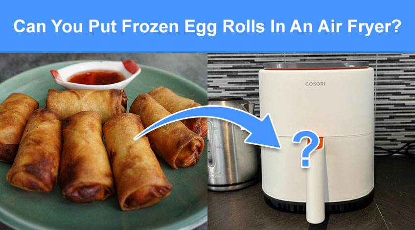 Can You Put Frozen Egg Rolls In An Air Fryer (read this first)