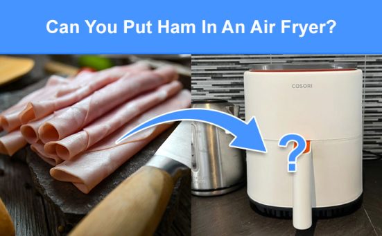 Can You Put Ham In An Air Fryer? (read this first)