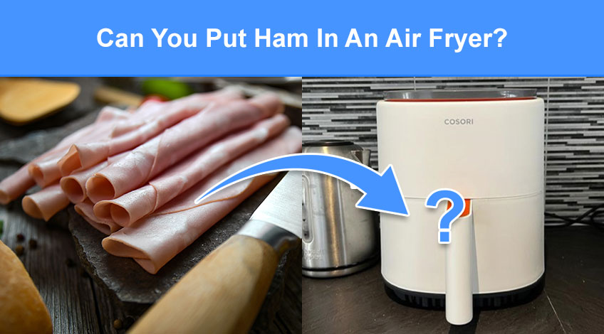 Can You Put Ham In An Air Fryer (read this first)