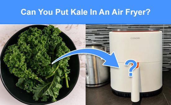 Can You Put Kale In An Air Fryer? (read this first)