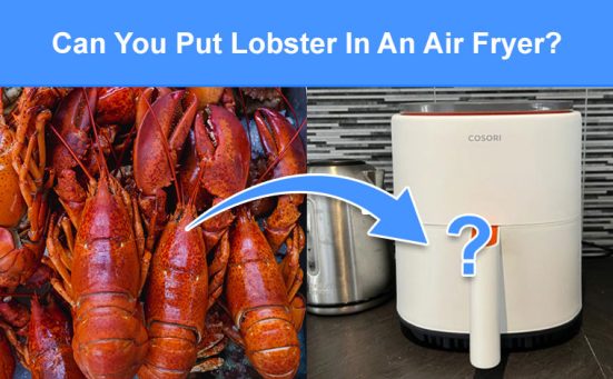 Can You Put Lobster In An Air Fryer? (read this first)