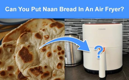 Can You Put Naan Bread In An Air Fryer? (read this first)