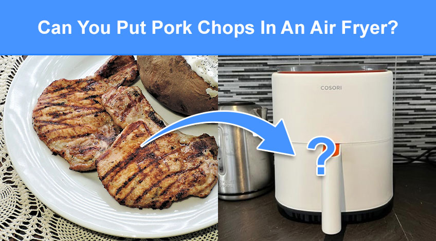 Can You Put Pork Chops In An Air Fryer (read this first)