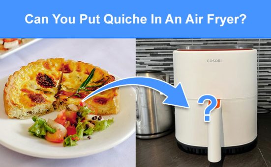 Can You Put Quiche In An Air Fryer? (read this first)