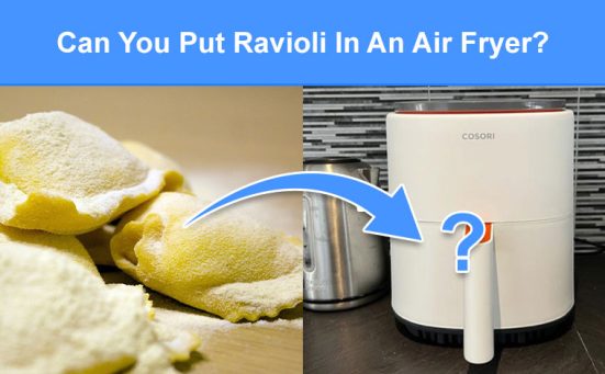 Can You Put Ravioli In An Air Fryer? (read this first)