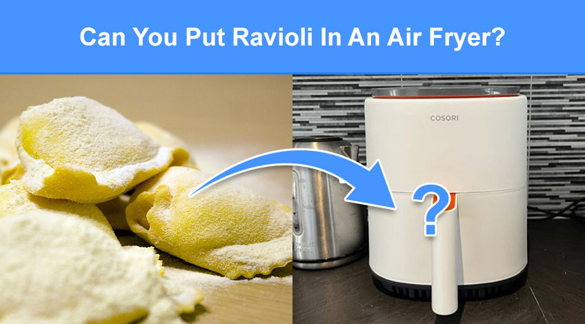 Can You Put Ravioli In An Air Fryer (read this first)