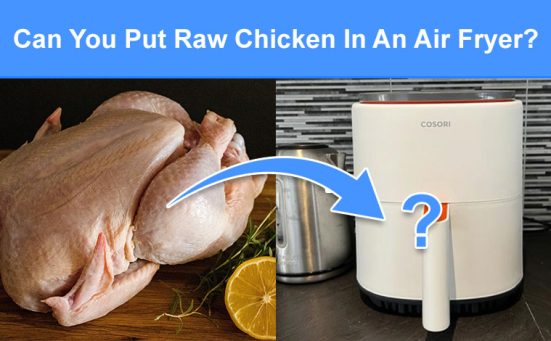 Can You Put Raw Chicken In An Air Fryer? (read this first)