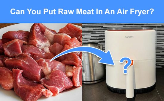 Can You Put Raw Meat In An Air Fryer? (read this first)