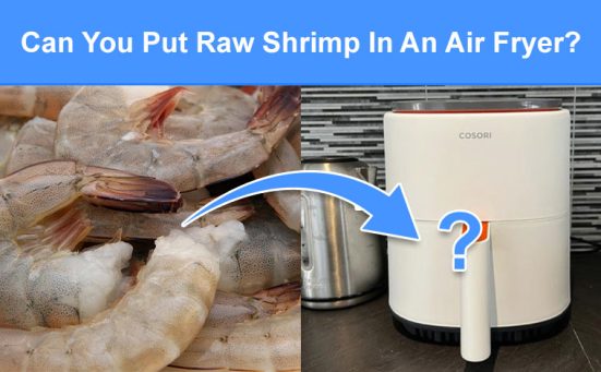 Can You Put Raw Shrimp In An Air Fryer? (read this first)