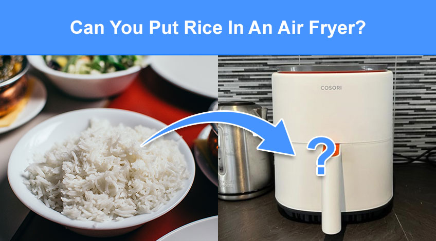 Can You Put Rice In An Air Fryer (read this first)