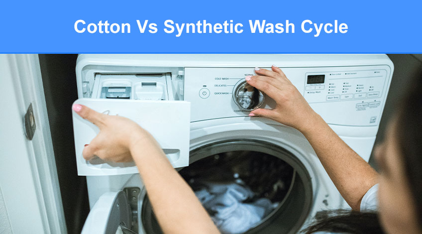 Cotton Vs Synthetic Wash Cycle - What’s The Difference