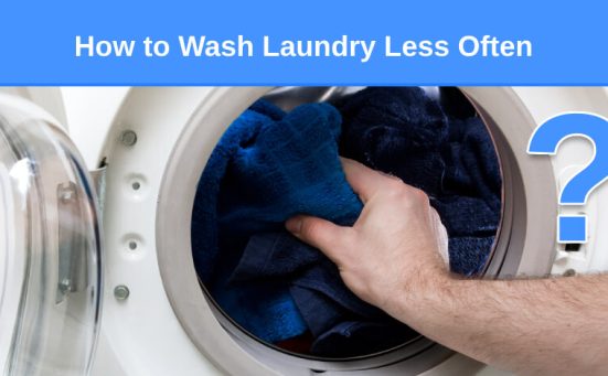 How To Wash Laundry Less Often (tips to save money & time)