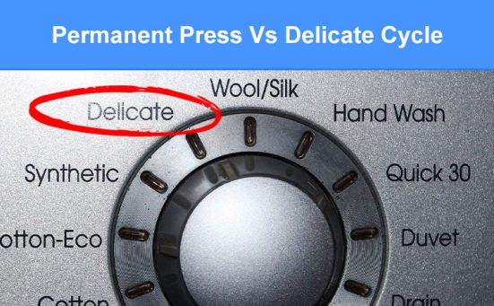 Permanent Press Vs Delicate Cycle – What’s The Difference?