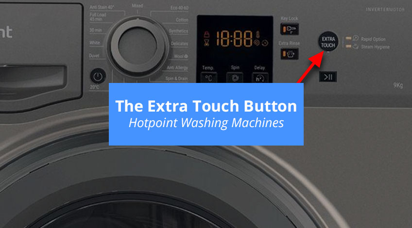 The Extra Touch Button Hotpoint Washing Machines