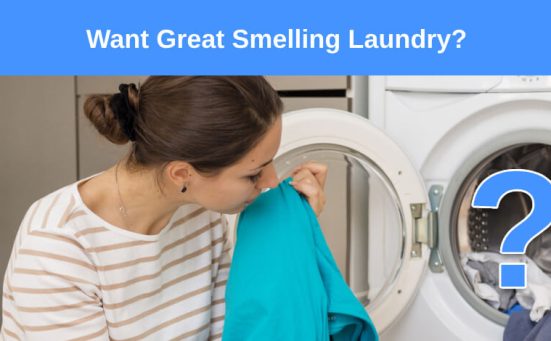 Want Great Smelling Laundry? (here’s everything you need to know)