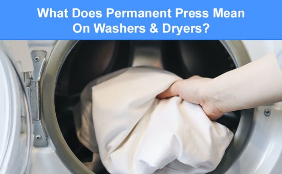 What Does Permanent Press Mean On Washers & Dryers?