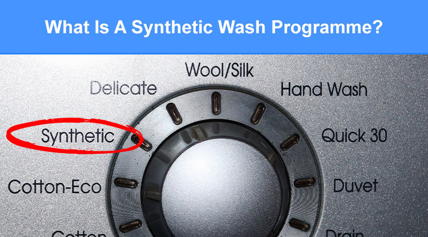 What Is A Synthetic Wash Programme (when & how to use it)