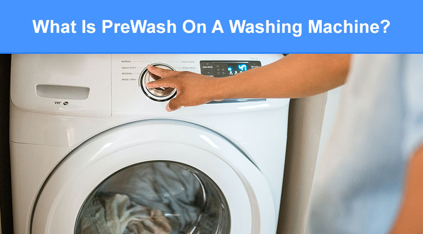 What Is PreWash On A Washing Machine