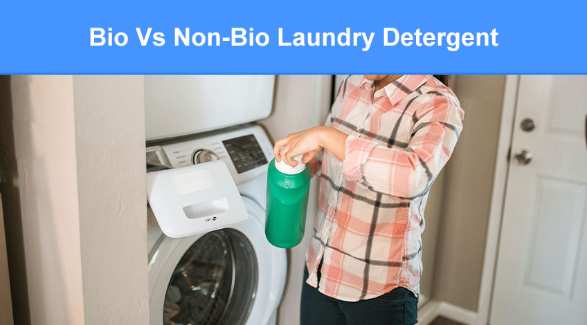Bio Vs Non-Bio Laundry Detergent What's the difference
