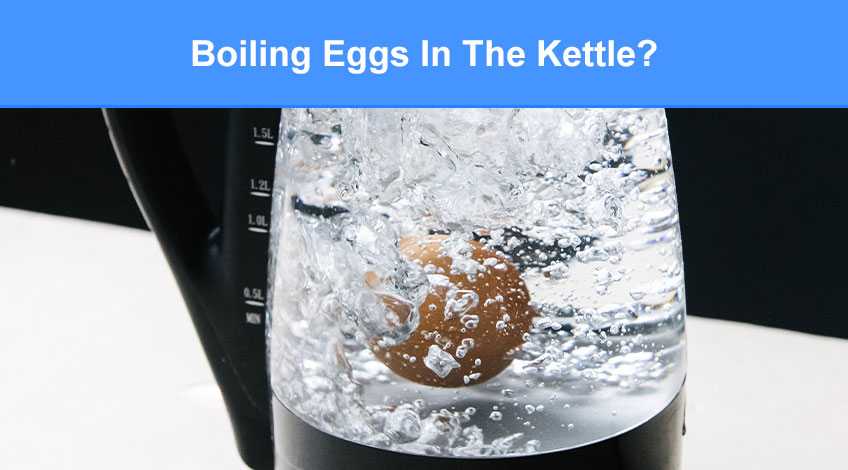 Boiling Eggs In The Kettle (read this first)