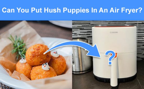 Can You Put Hush Puppies In An Air Fryer? (read this first)