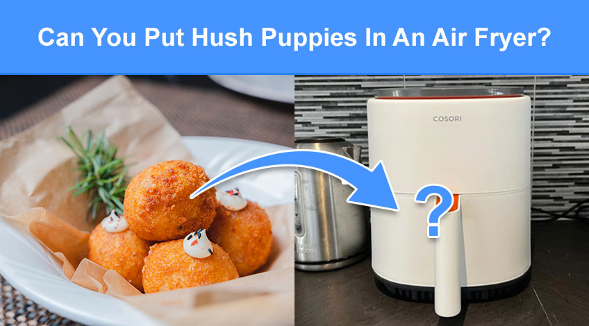 Can You Put Hush Puppies In An Air Fryer (read this first)