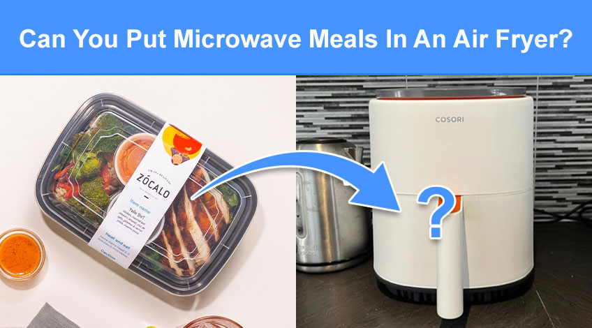 Can You Put Microwave Meals Ready Meals TV Dinners In An Air Fryer
