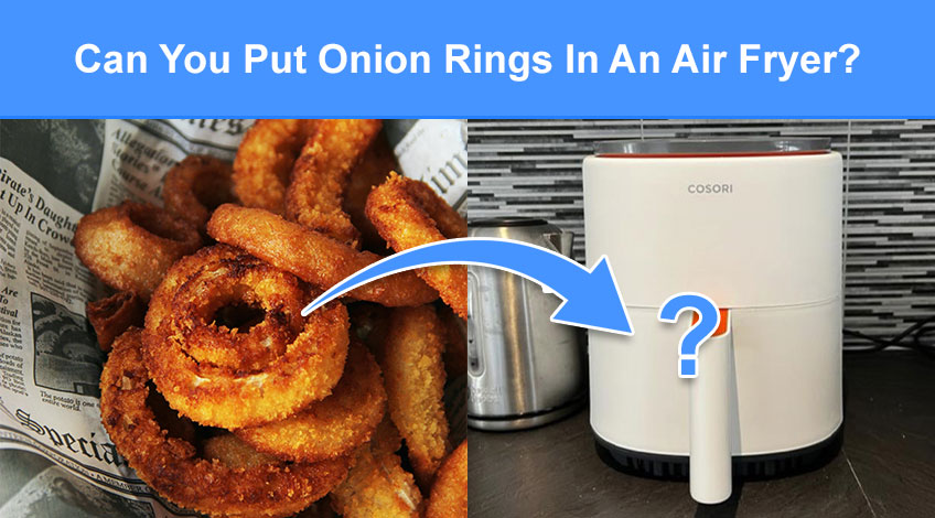 Can You Put Onion Rings In An Air Fryer (read this first)