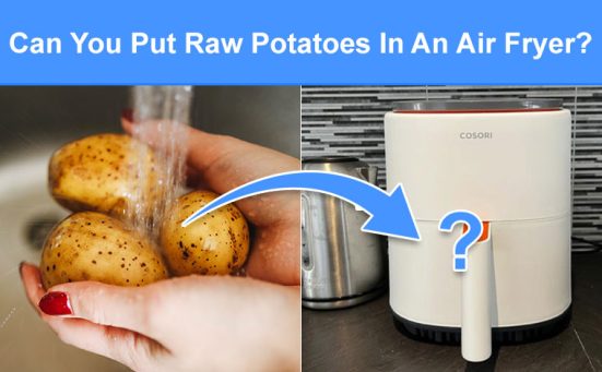 Can You Put Raw Potatoes In An Air Fryer? (read this first)