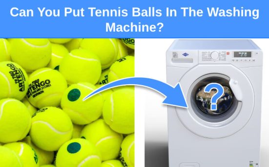Can You Put Tennis Balls In The Washing Machine?