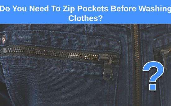 Do You Need To Zip Pockets Before Washing Clothes?