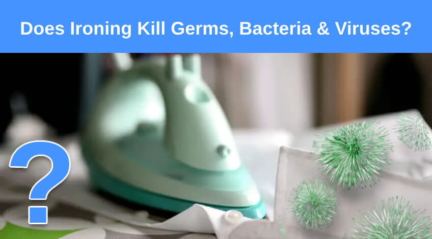 Does Ironing Kill Germs, Bacteria & Viruses