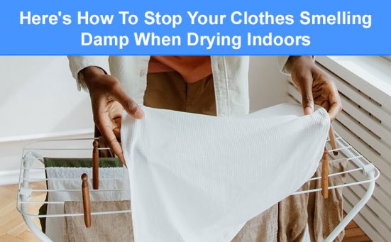 Here’s How To Stop Your Clothes Smelling Damp When Drying Indoors