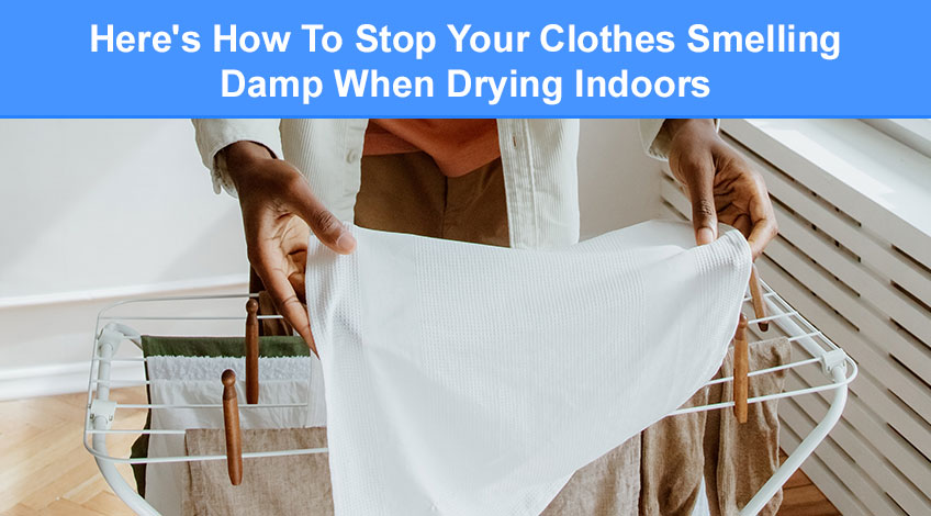Here's How To Stop Your Clothes Smelling Damp When Drying Indoors