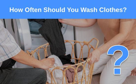 How Often Should You Wash Clothes? (The Ultimate Guide)