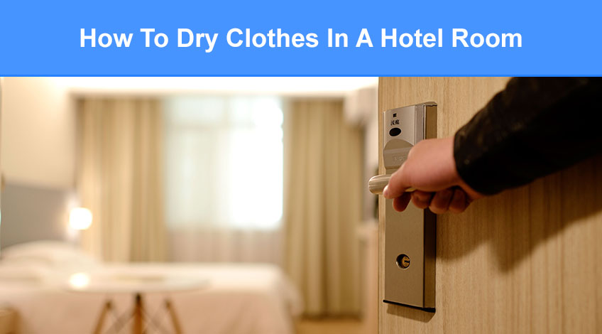 How To Dry Clothes In A Hotel Room (fast)