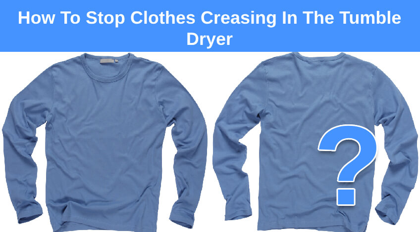 How To Stop Clothes Creasing In The Tumble Dryer