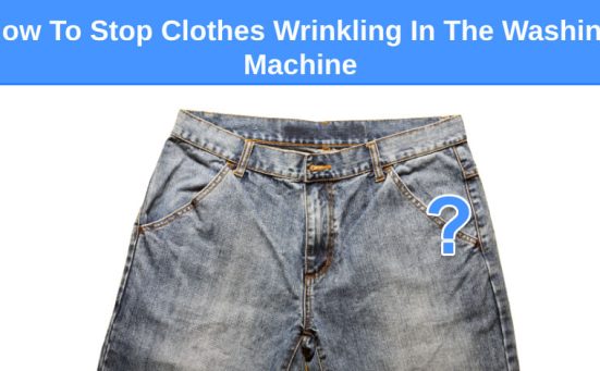 How To Stop Clothes Wrinkling In The Washing Machine (best tips)