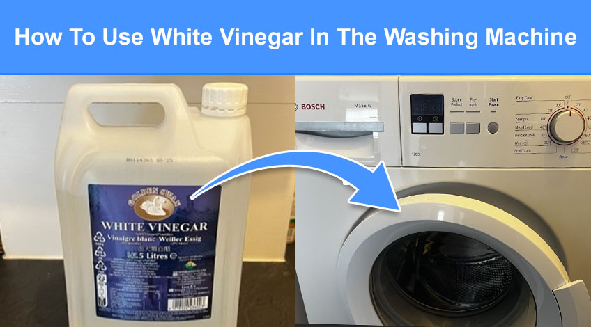 How To Use White Vinegar In The Washing Machine