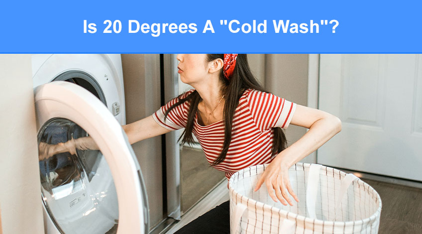 Is 20 Degrees A Cold Wash (when & how to use it)