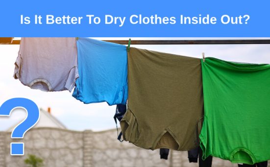 Is It Better To Dry Clothes Inside Out? (yes! here’s why)