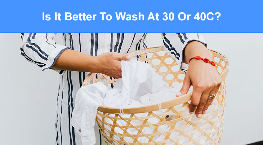 Is It Better To Wash At 30 Or 40C (with examples)