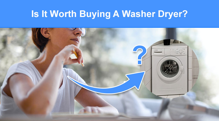 Is It Worth Buying A Washer Dryer