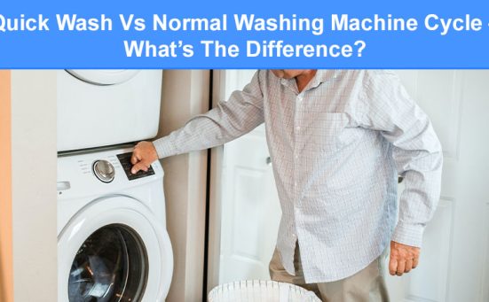 Quick Wash Vs Normal Washing Machine Cycle – What’s The Difference?
